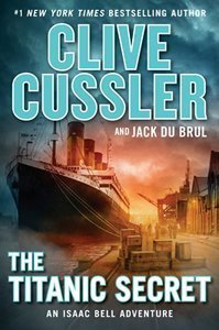 The Titanic Secret Clive Cussler Isaac Bell Adventure New Release Hardcover